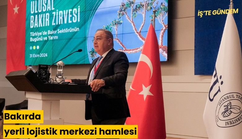 Bakırda yerli lojistik merkezi hamlesi