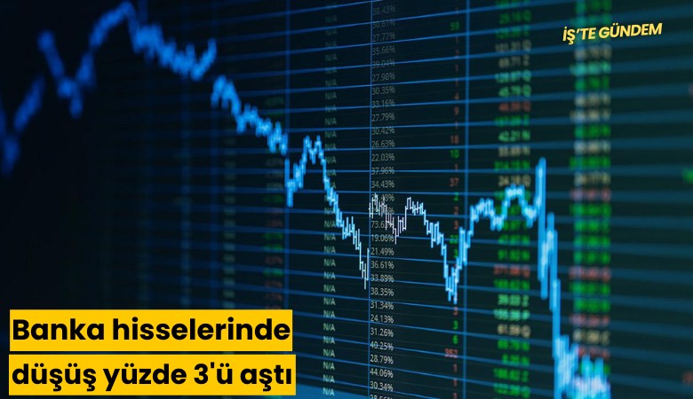 Banka hisselerinde düşüş yüzde 3'ü aştı