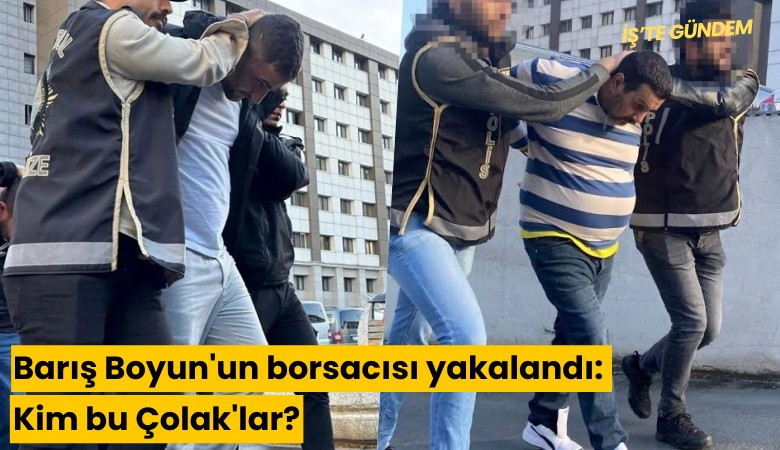 Barış Boyun'un borsacısı yakalandı: Kim bu Çolak'lar?