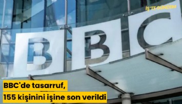 BBC'de tasarruf, 155 kişinini işine son verildi