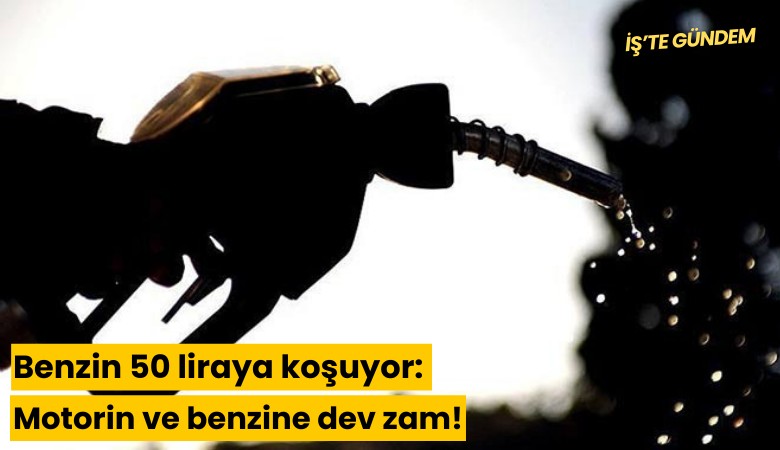 Benzin 50 liraya koşuyor: Motorin ve benzine dev zam!