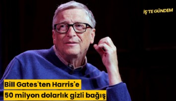 Bill Gates'ten Harris'e 50 milyon dolarlık gizli bağış