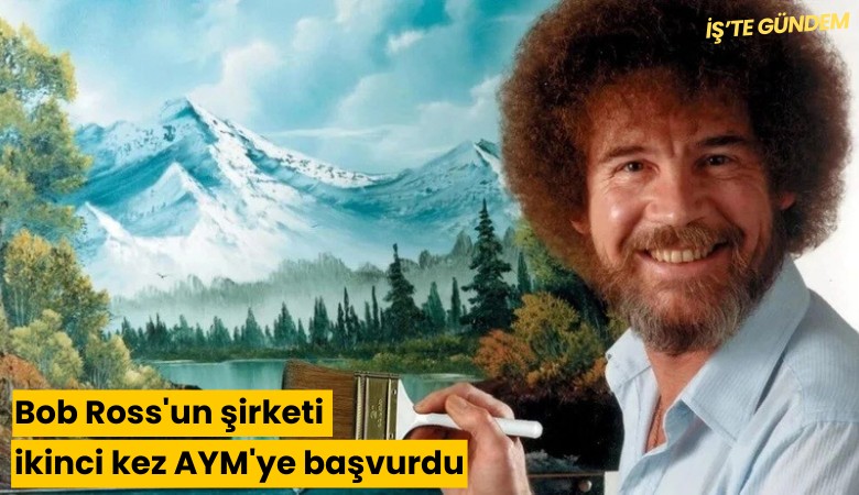 Bob Ross'un şirketi ikinci kez AYM'ye başvurdu