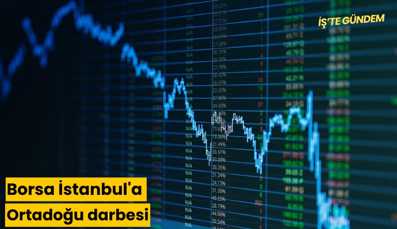 Borsa İstanbul'a Ortadoğu darbesi