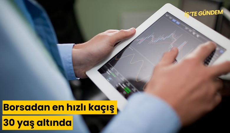 Borsadan en hızlı kaçış 30 yaş altında