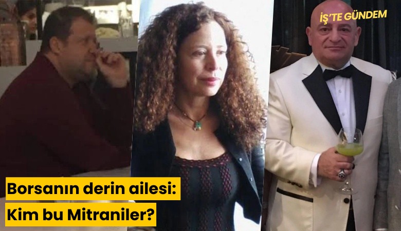 Borsanın derin ailesi: Kim bu Mitraniler?
