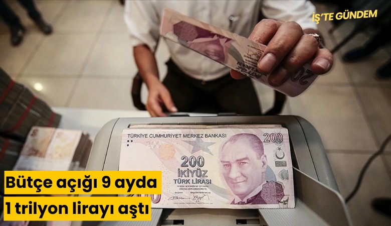 Bütçe açığı 9 ayda 1 trilyon lirayı aştı