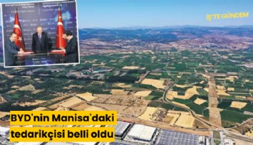 BYD'nin Manisa'daki tedarikçisi belli oldu