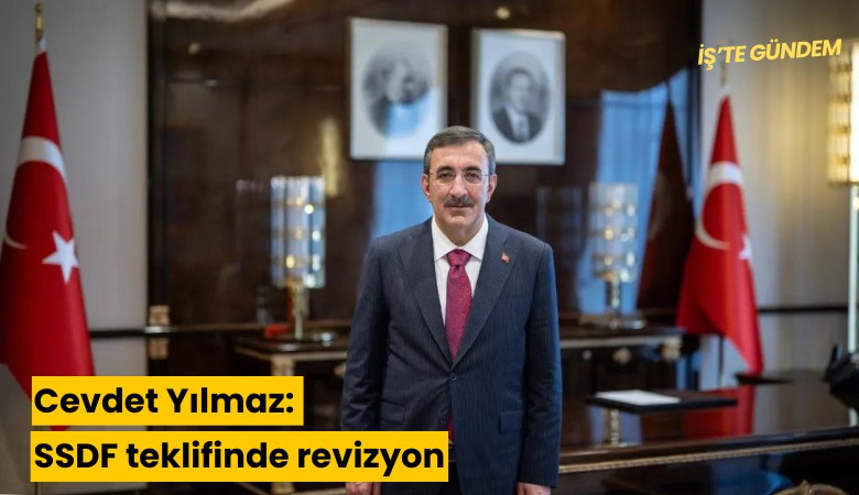 Cevdet Yılmaz açıkladı: SSDF teklifinde revizyon