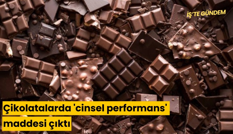 Çikolatalarda 'cinsel performans' maddesi çıktı