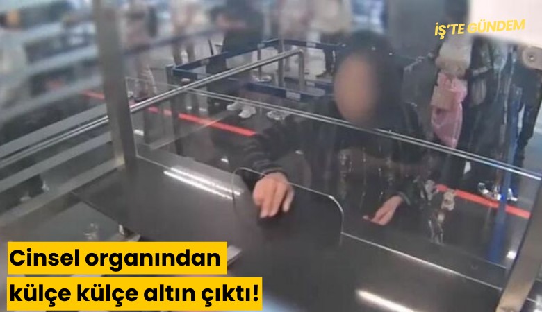 Cinsel organından külçe külçe altın çıktı!