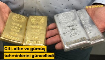 Citi, altın ve gümüş tahminlerini güncelledi