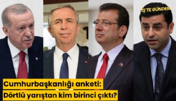 Cumhurbaşkanlığı anketi: Dörtlü yarıştan kim birinci çıktı?