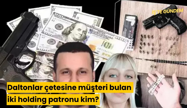 Daltonlar çetesine müşteri bulan iki holding patronu kim?