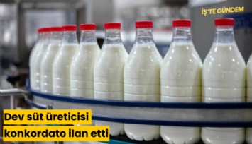 Dev süt üreticisi konkordato ilan etti