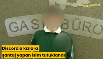 Discord'a kızlara şantaj yapan isim tutuklandı