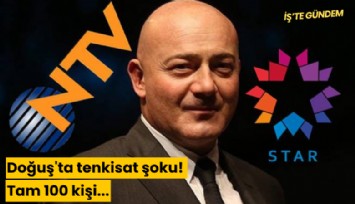 Doğuş'ta tenkisat şoku! Tam 100 kişi...