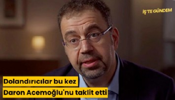 Dolandırıcılar bu kez Daron Acemoğlu'nu taklit etti
