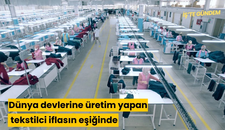 Dünya devlerine üretim yapan tekstilci iflasın eşiğinde