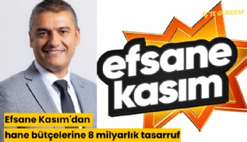 Efsane Kasım'dan hane bütçelerine 8 milyarlık tasarruf