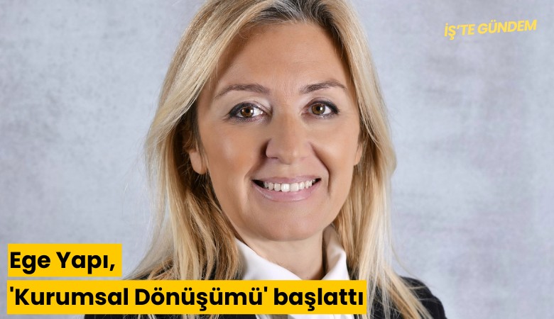 Ege Yapı, 'Kurumsal Dönüşümü' başlattı
