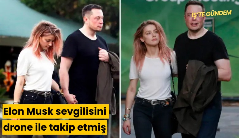 Elon Musk sevgilisini drone ile takip etmiş