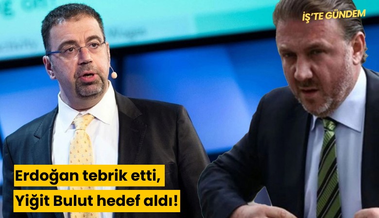 Erdoğan tebrik etti, Yiğit Bulut hedef aldı!