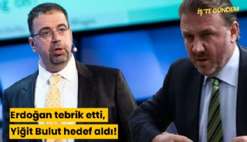 Erdoğan tebrik etti, Yiğit Bulut hedef aldı!