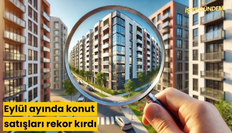 Eylül ayında konut satışları rekor kırdı