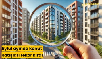Eylül ayında konut satışları rekor kırdı