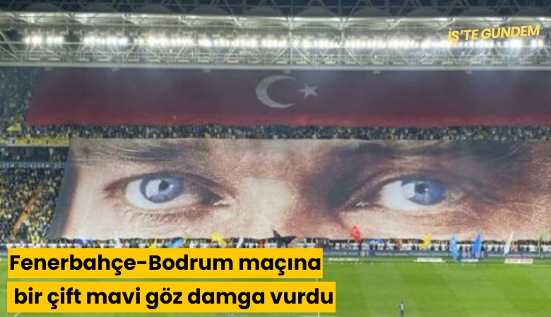 Fenerbahçe-Bodrum maçına bir çift mavi göz damga vurdu