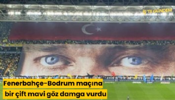 Fenerbahçe-Bodrum maçına bir çift mavi göz damga vurdu