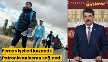 Fernas işçileri kazandı: Patronla anlaşma sağlandı