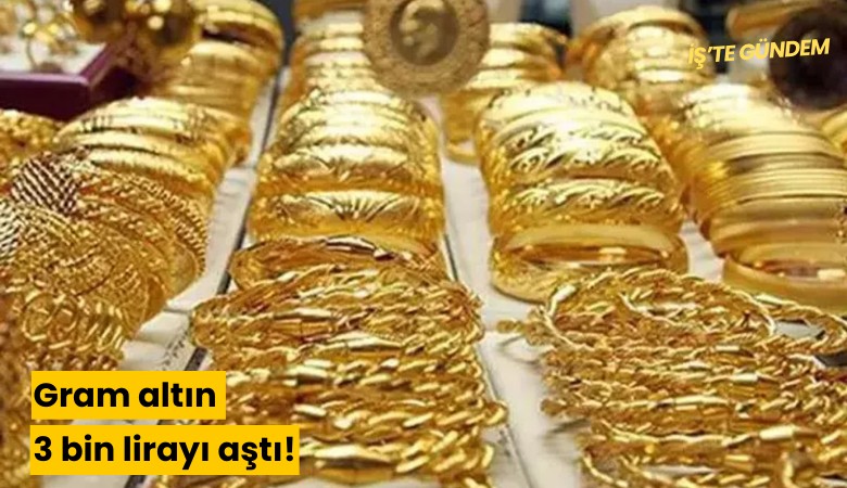 Gram altın 3 bin lirayı aştı!