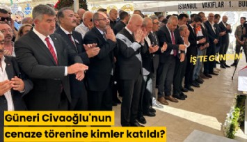 Güneri Civaoğlu'nun cenaze törenine kimler katıldı?