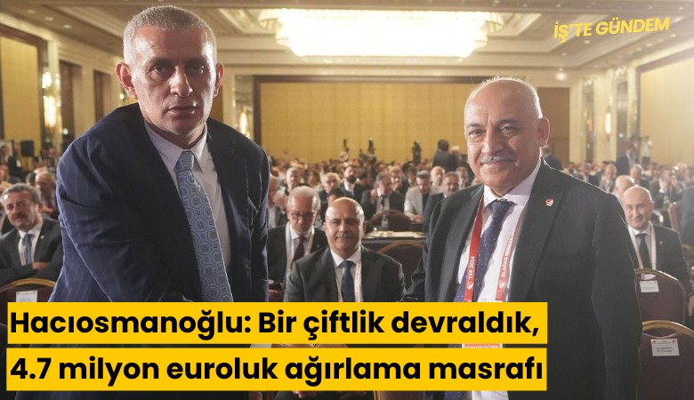 Hacıosmanoğlu: Bir çiftlik devraldık, 4.7 milyon euroluk masraf