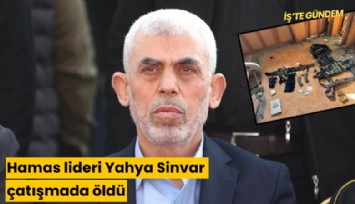 Hamas lideri Yahya Sinvar çatışmada öldü