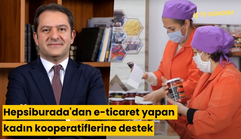 Hepsiburada'dan e-ticaret yapan kadın kooperatiflerine destek