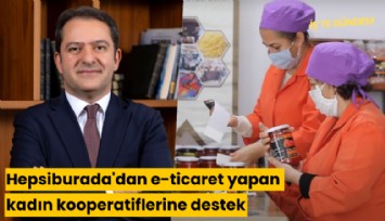 Hepsiburada'dan e-ticaret yapan kadın kooperatiflerine destek