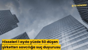 Hisseleri 1 ayda yüzde 50 düşen şirketten savcılığa suç duyurusu