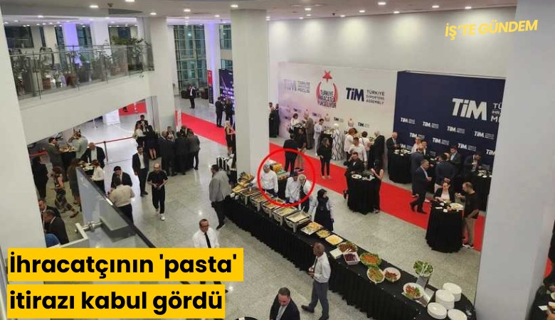 İhracatçının 'pasta' itirazı kabul gördü