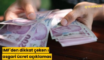 IMF'den dikkat çeken asgari ücret açıklaması