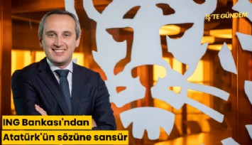 ING Bankası'ndan Atatürk'ün sözüne sansür