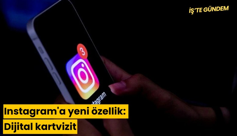 Instagram'a yeni özellik: Dijital kartvizit