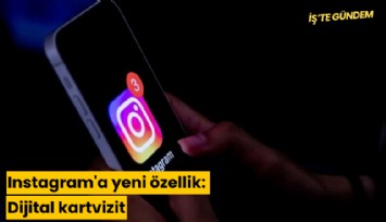 Instagram'a yeni özellik: Dijital kartvizit