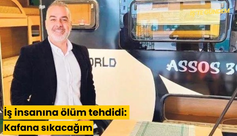 İş insanına ölüm tehdidi: Kafana sıkacağım