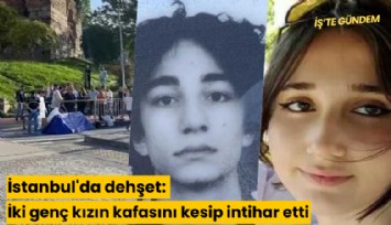 İstanbul'da dehşet: İki genç kızın kafasını kesip intihar etti