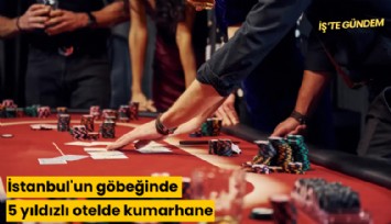 İstanbul'un göbeğinde 5 yıldızlı otelde kumarhane
