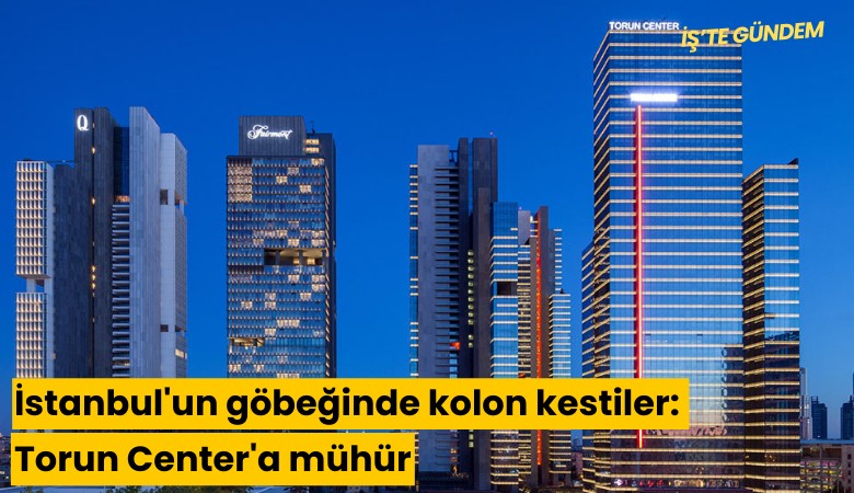 İstanbul'un göbeğinde kolon kestiler: Torun Center'a mühür