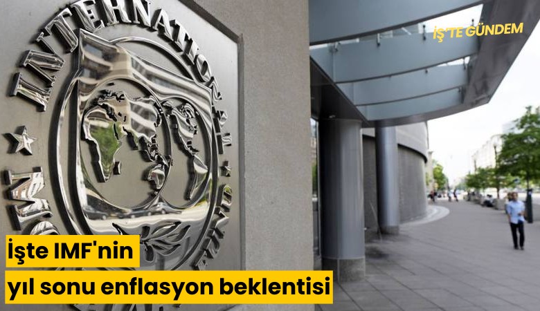 İşte IMF'nin yıl sonu enflasyon beklentisi